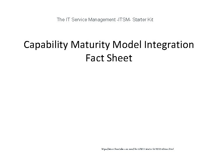 The IT Service Management -ITSM- Starter Kit 1 Capability Maturity Model Integration Fact Sheet