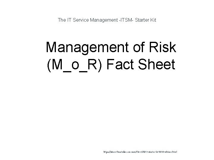 The IT Service Management -ITSM- Starter Kit 1 Management of Risk (M_o_R) Fact Sheet