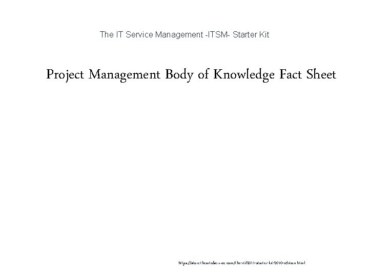 The IT Service Management -ITSM- Starter Kit 1 Project Management Body of Knowledge Fact