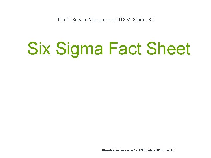 The IT Service Management -ITSM- Starter Kit 1 Six Sigma Fact Sheet https: //store.