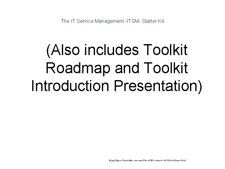 The IT Service Management -ITSM- Starter Kit (Also includes Toolkit Roadmap and Toolkit Introduction