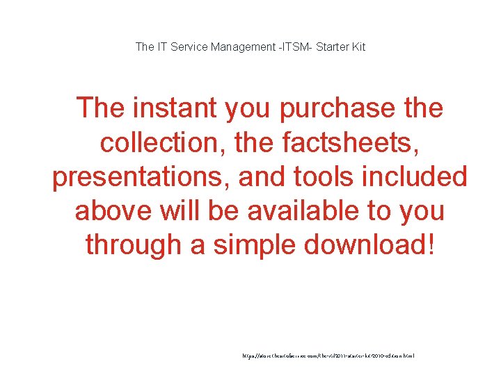 The IT Service Management -ITSM- Starter Kit The instant you purchase the collection, the