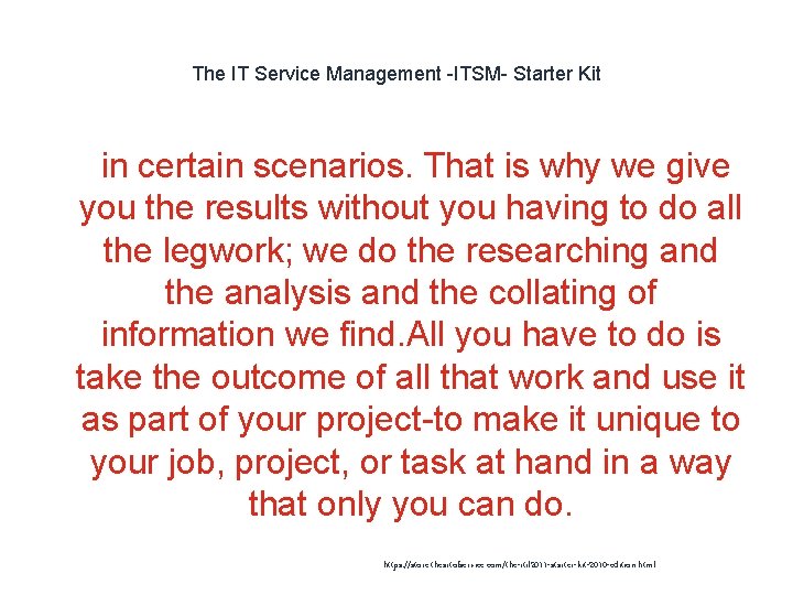 The IT Service Management -ITSM- Starter Kit 1 in certain scenarios. That is why
