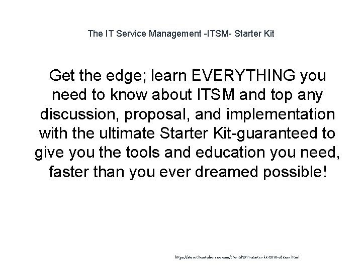 The IT Service Management -ITSM- Starter Kit Get the edge; learn EVERYTHING you need