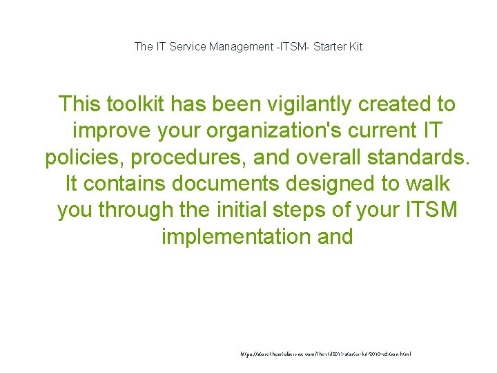 The IT Service Management -ITSM- Starter Kit 1 This toolkit has been vigilantly created