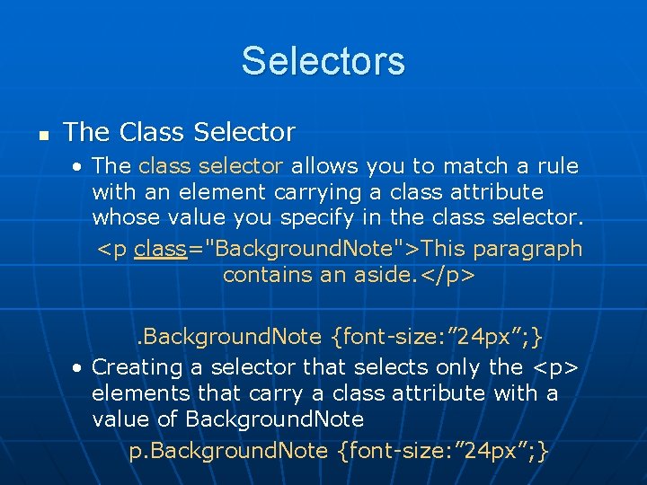 Selectors n The Class Selector • The class selector allows you to match a