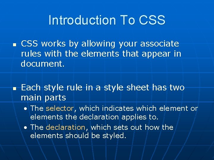 Introduction To CSS n n CSS works by allowing your associate rules with the