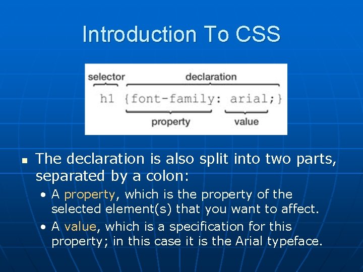 Introduction To CSS n The declaration is also split into two parts, separated by