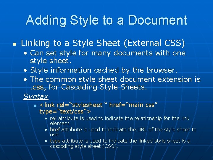 Adding Style to a Document n Linking to a Style Sheet (External CSS) •