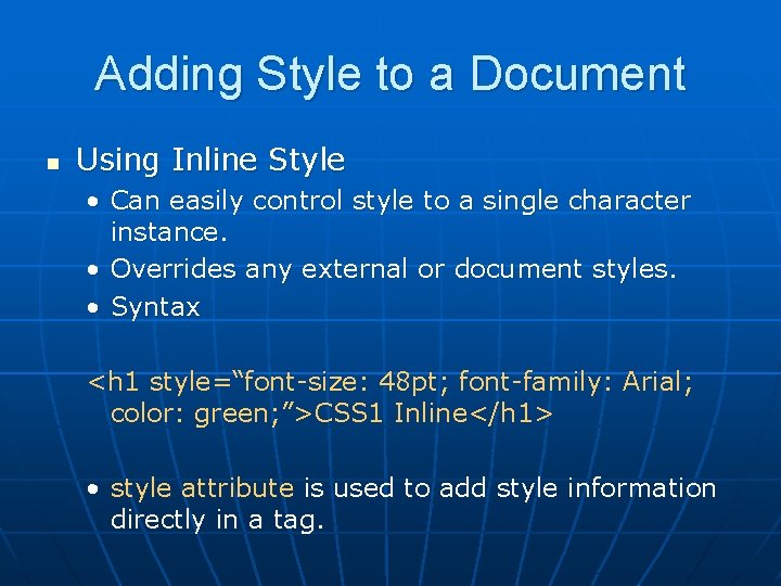 Adding Style to a Document n Using Inline Style • Can easily control style