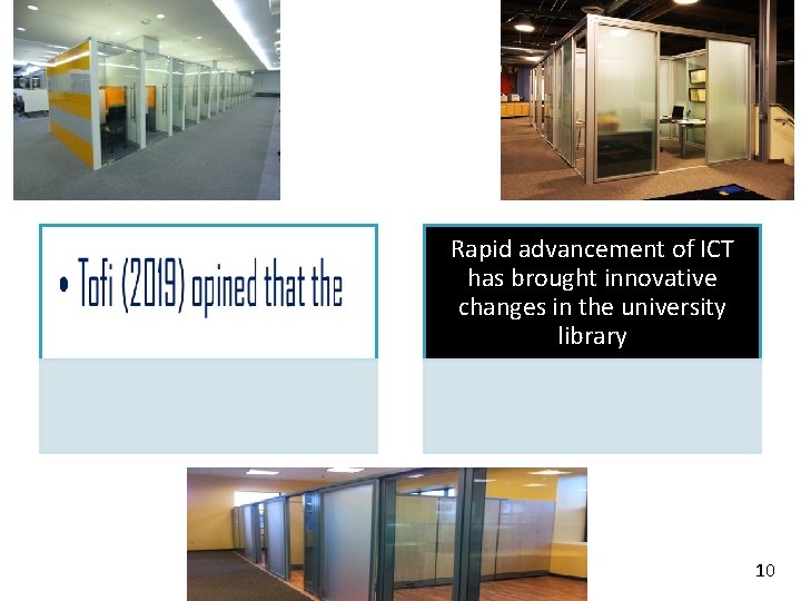 Rapid advancement of ICT has brought innovative changes in the university library 10 