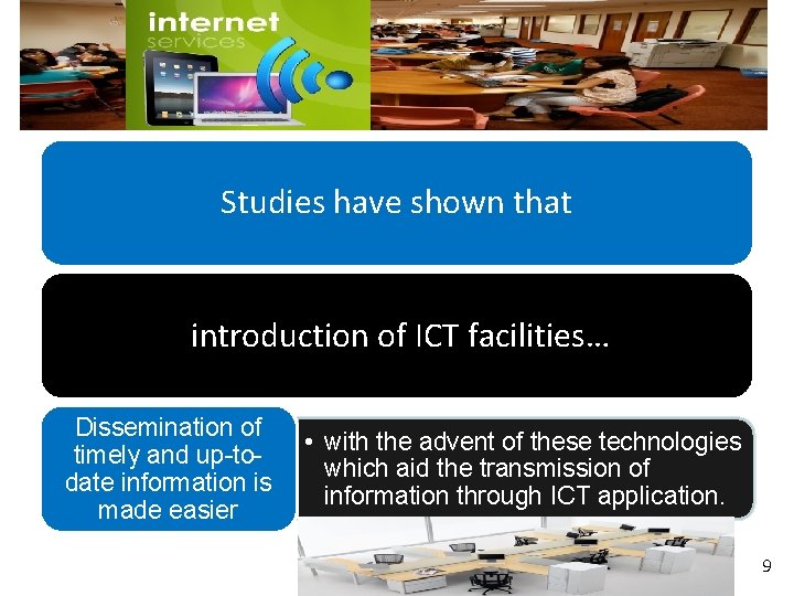 Studies have shown that introduction of ICT facilities… Dissemination of timely and up-todate information