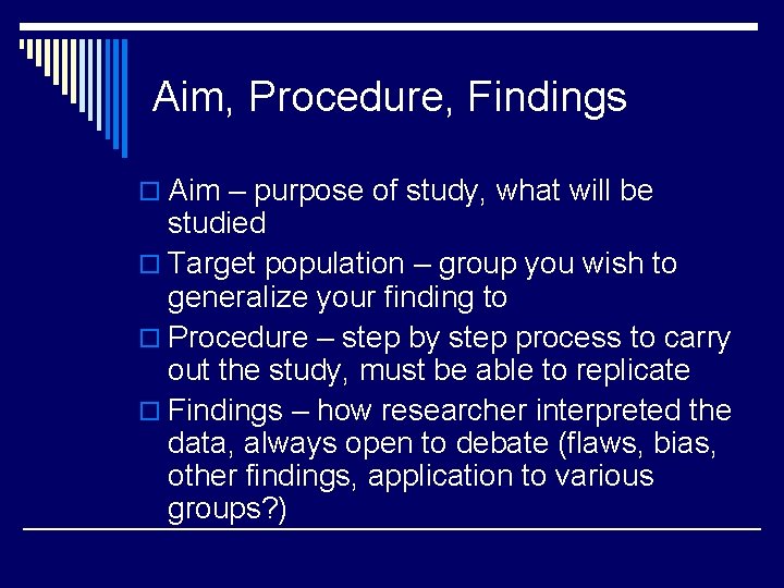 Aim, Procedure, Findings o Aim – purpose of study, what will be studied o