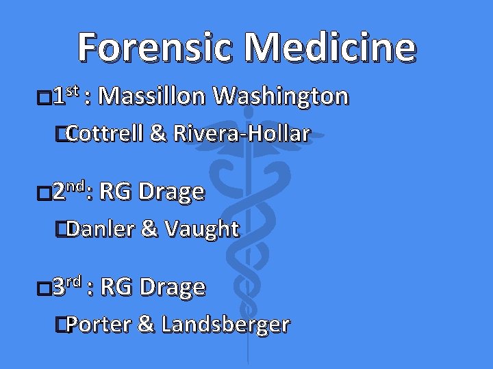 Forensic Medicine � 1 st : Massillon Washington �Cottrell & Rivera-Hollar � 2 nd: