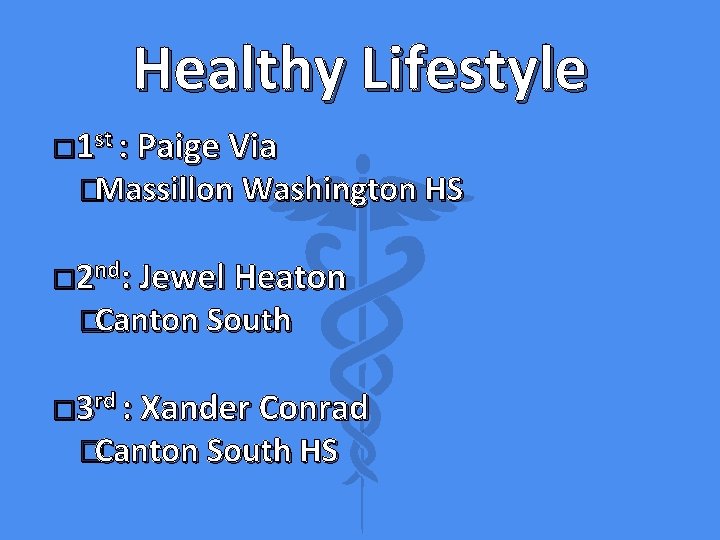 Healthy Lifestyle � 1 st : Paige Via �Massillon Washington HS � 2 nd: