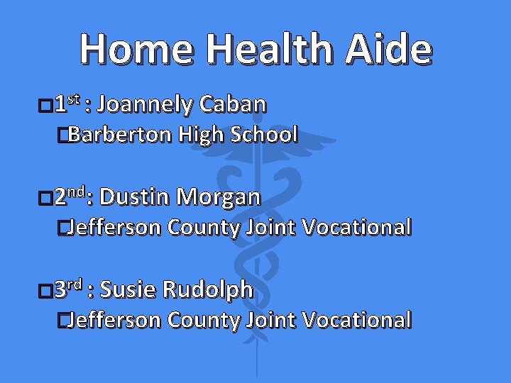 Home Health Aide � 1 st : Joannely Caban �Barberton High School � 2