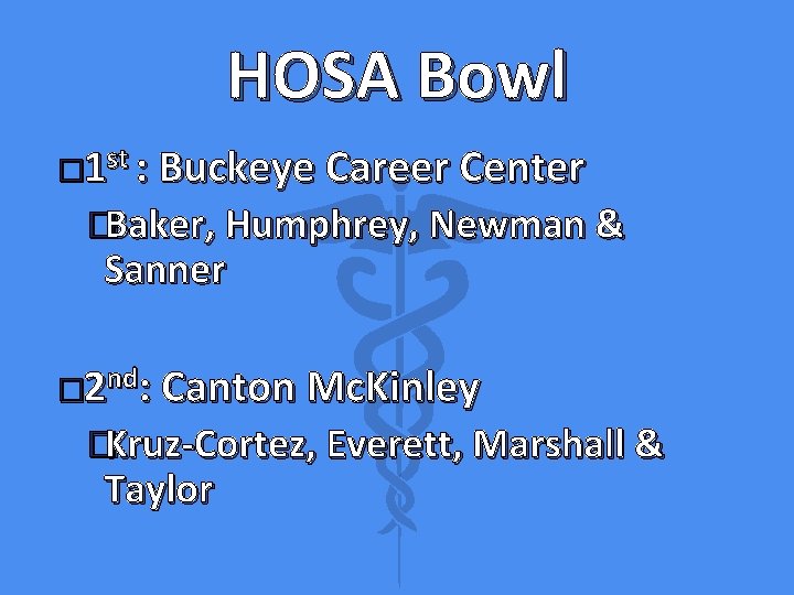 HOSA Bowl st � 1 : Buckeye Career Center �Baker, Humphrey, Newman & Sanner
