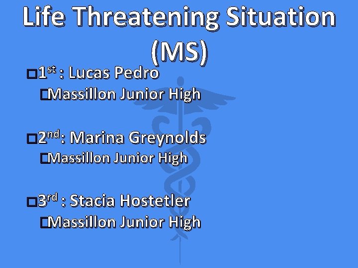 Life Threatening Situation (MS) st � 1 : Lucas Pedro �Massillon Junior High �