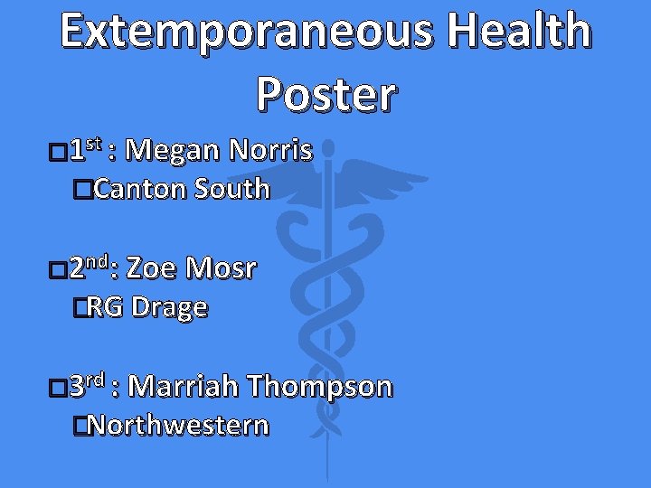 Extemporaneous Health Poster � 1 st : Megan Norris �Canton South � 2 nd: