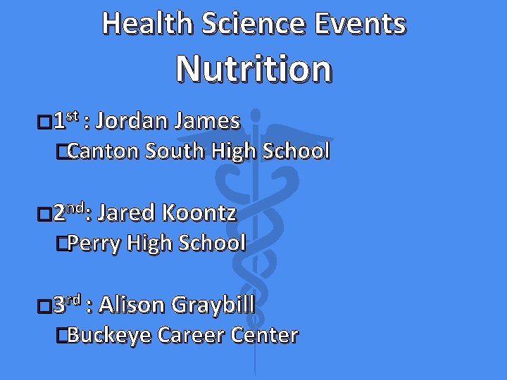 Health Science Events Nutrition � 1 st : Jordan James �Canton South High School