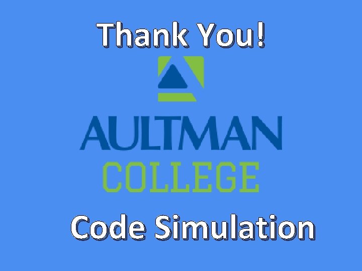 Thank You! Code Simulation 
