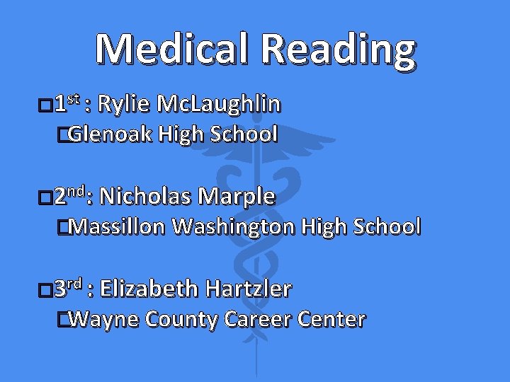 Medical Reading � 1 st : Rylie Mc. Laughlin �Glenoak High School � 2