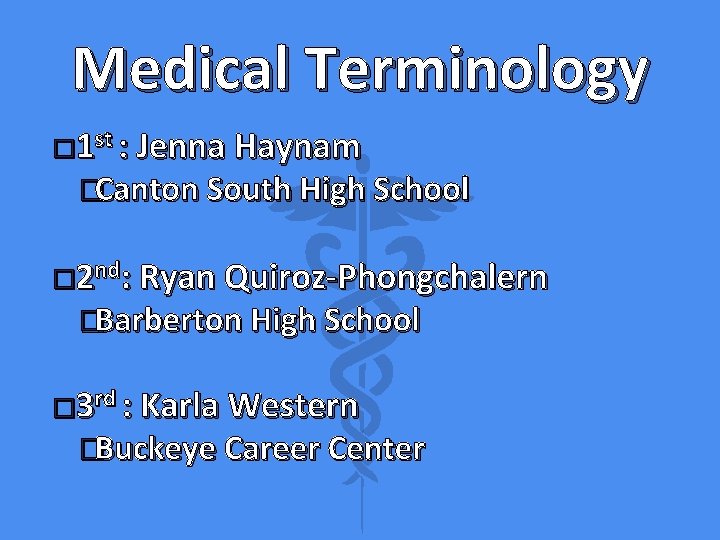 Medical Terminology � 1 st : Jenna Haynam �Canton South High School � 2