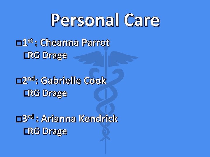 Personal Care � 1 st : Cheanna Parrot �RG Drage � 2 nd: Gabrielle