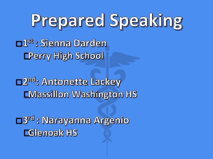 Prepared Speaking � 1 st : Sienna Darden �Perry High School � 2 nd: