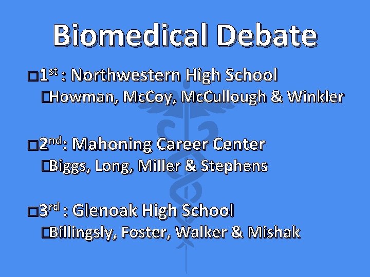 Biomedical Debate � 1 st : Northwestern High School �Howman, Mc. Coy, Mc. Cullough