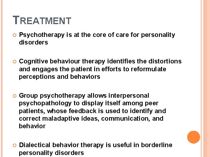 TREATMENT Psychotherapy is at the core of care for personality disorders Cognitive behaviour therapy