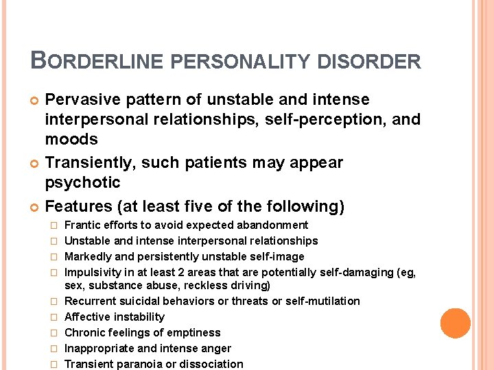 BORDERLINE PERSONALITY DISORDER Pervasive pattern of unstable and intense interpersonal relationships, self-perception, and moods