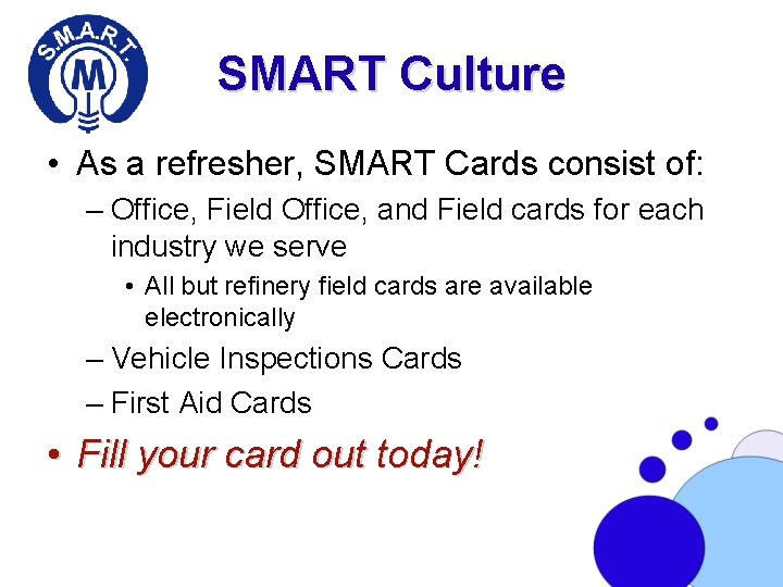 SMART Culture • As a refresher, SMART Cards consist of: – Office, Field Office,