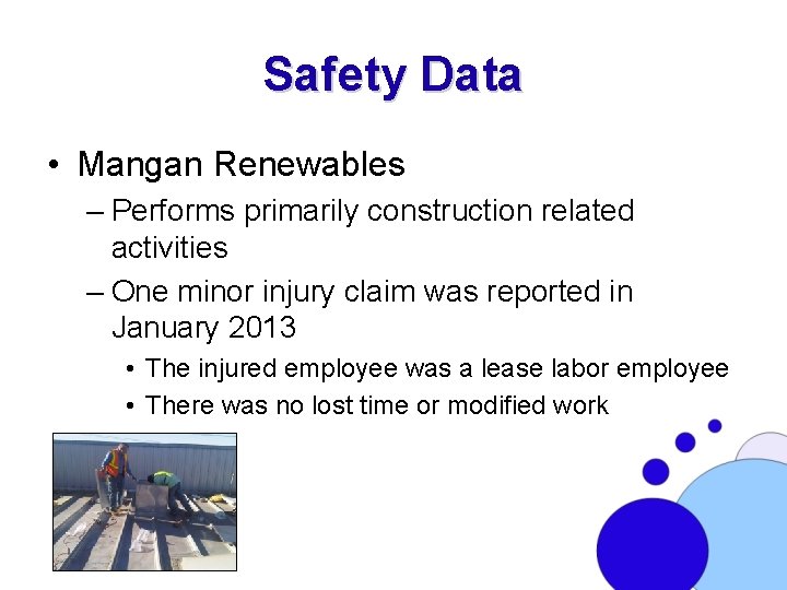 Safety Data • Mangan Renewables – Performs primarily construction related activities – One minor