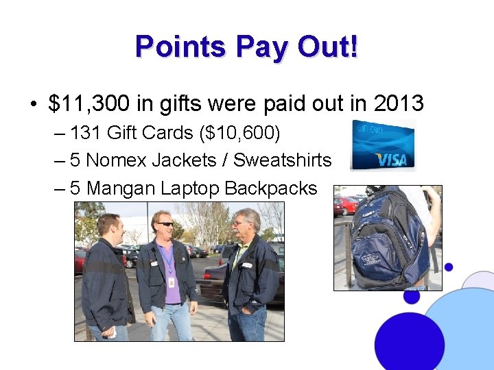 Points Pay Out! • $11, 300 in gifts were paid out in 2013 –