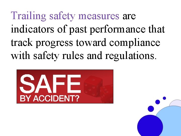Trailing safety measures are indicators of past performance that track progress toward compliance with