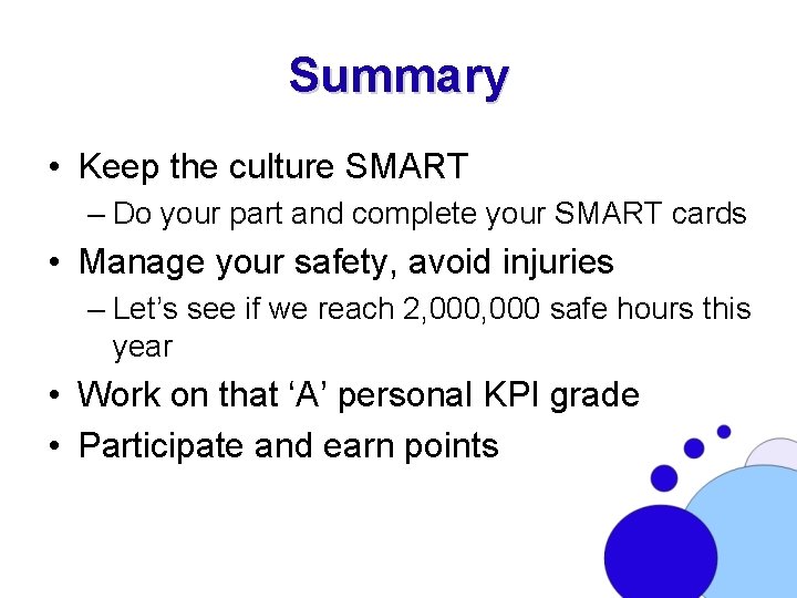 Summary • Keep the culture SMART – Do your part and complete your SMART