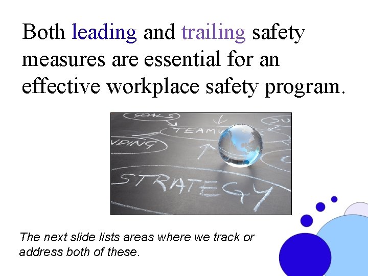 Both leading and trailing safety measures are essential for an effective workplace safety program.