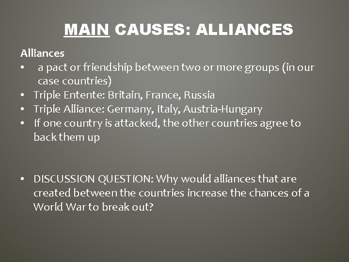 MAIN CAUSES: ALLIANCES Alliances • a pact or friendship between two or more groups