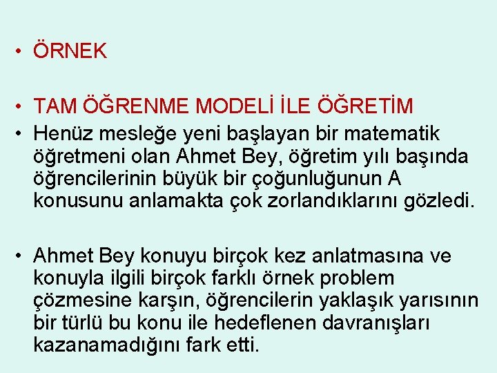  • ÖRNEK • TAM ÖĞRENME MODELİ İLE ÖĞRETİM • Henüz mesleğe yeni başlayan