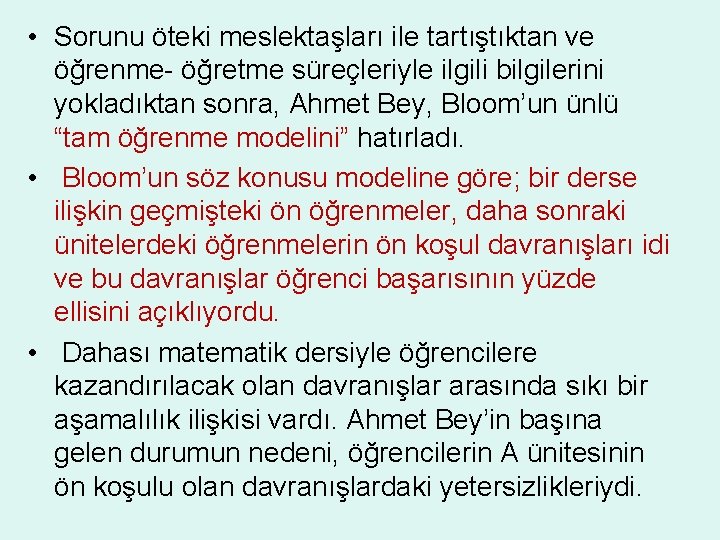  • Sorunu öteki meslektaşları ile tartıştıktan ve öğrenme- öğretme süreçleriyle ilgili bilgilerini yokladıktan