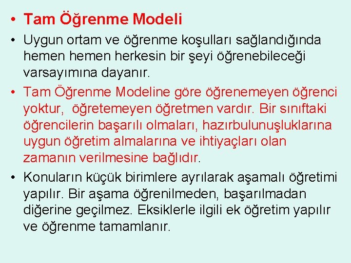  • Tam Öğrenme Modeli • Uygun ortam ve öğrenme koşulları sağlandığında hemen herkesin