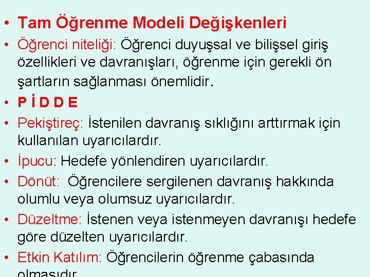  • Tam Öğrenme Modeli Değişkenleri • Öğrenci niteliği: Öğrenci duyuşsal ve bilişsel giriş