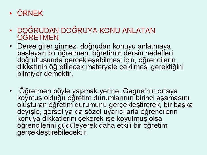  • ÖRNEK • DOĞRUDAN DOĞRUYA KONU ANLATAN ÖĞRETMEN • Derse girer girmez, doğrudan