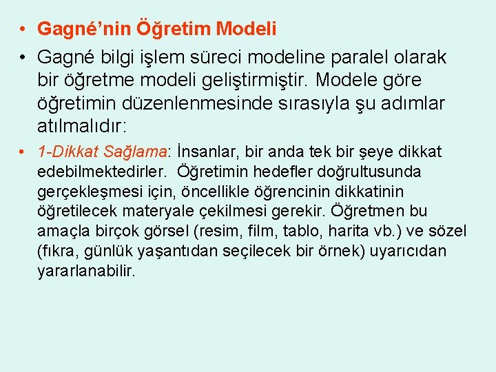  • Gagné’nin Öğretim Modeli • Gagné bilgi işlem süreci modeline paralel olarak bir