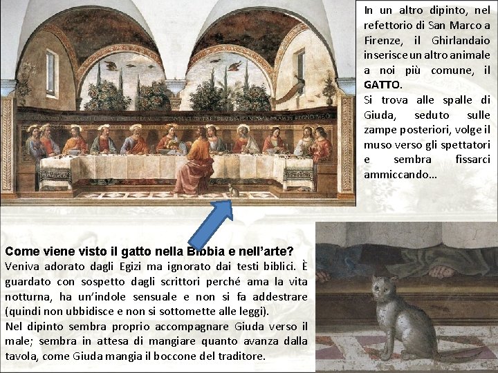 In un altro dipinto, nel refettorio di San Marco a Firenze, il Ghirlandaio inserisce