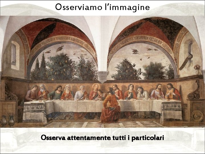 Osserviamo l’immagine Osserva attentamente tutti i particolari 