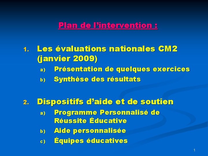 Plan de l’intervention : 1. Les évaluations nationales CM 2 (janvier 2009) a) b)