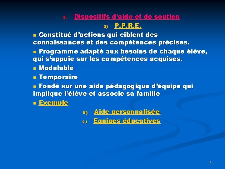 Dispositifs d’aide et de soutien a) P. P. R. E. n Constitué d’actions qui