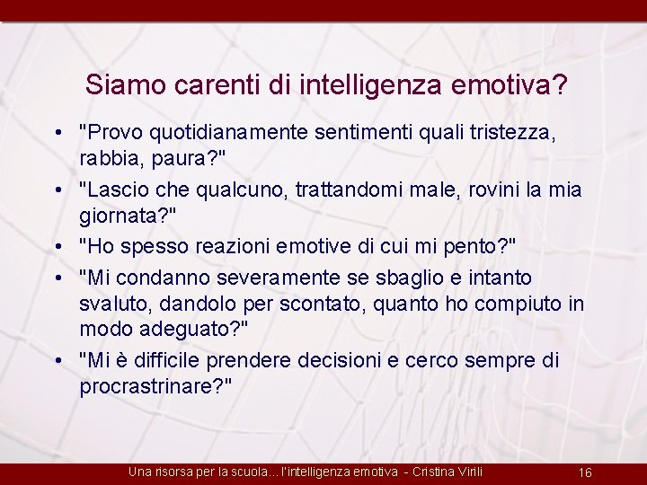 Siamo carenti di intelligenza emotiva? • "Provo quotidianamente sentimenti quali tristezza, rabbia, paura? "